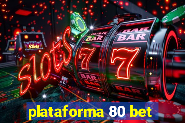 plataforma 80 bet